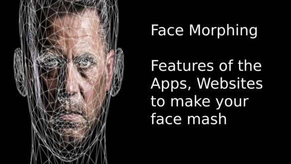 Face Morphing - Features of the Apps, Websites to make your face mash