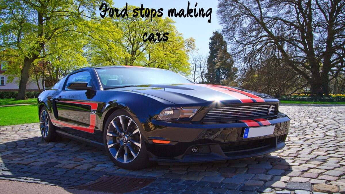 Ford stops making cars – When will Ford stop making most-of its cars?