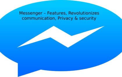 Messenger – Features, Revolutionizes communication, Privacy & security
