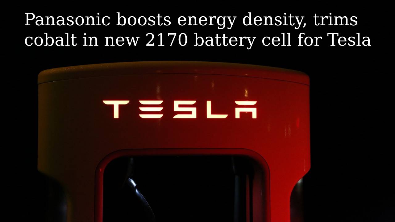 Panasonic boosts energy density, trims cobalt in new 2170 battery cell for Tesla