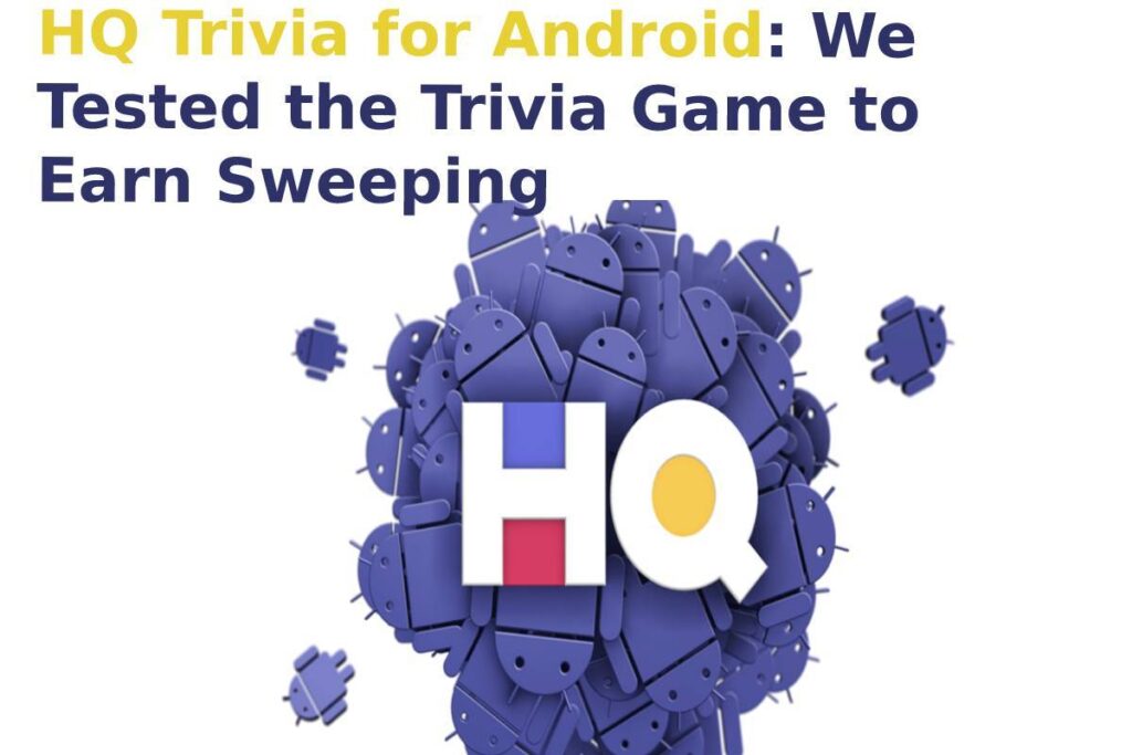 HQ Trivia for Android: We Tested the Trivia Game to Earn Sweeping