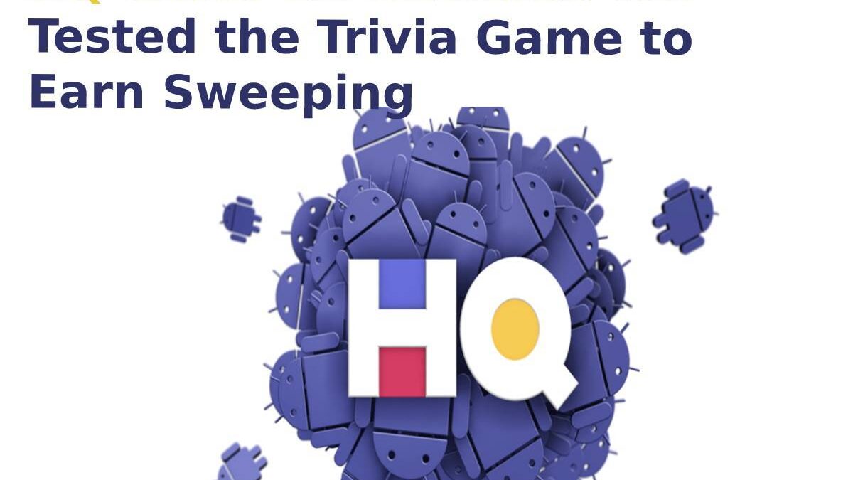 HQ Trivia for Android: We Tested the Trivia Game to Earn Sweeping