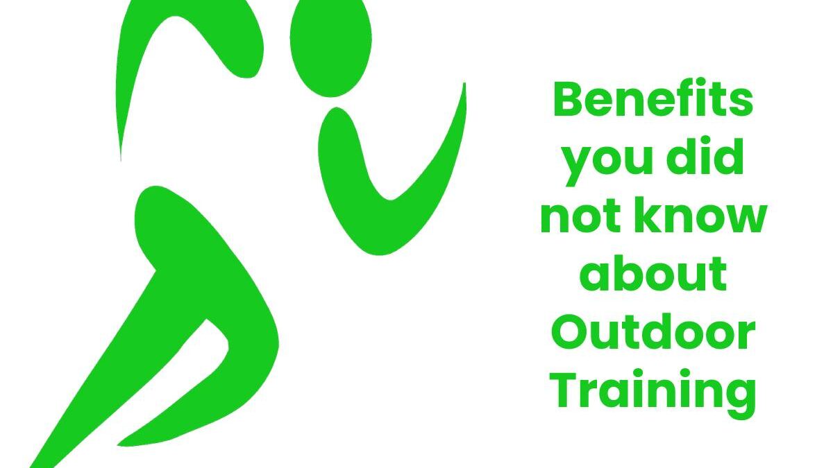 Benefits you did not know about Outdoor Training [2023]