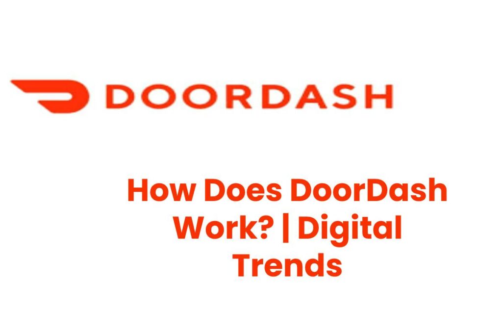 How Does DoorDash Work? | Digital Trends- Web Tech Radar