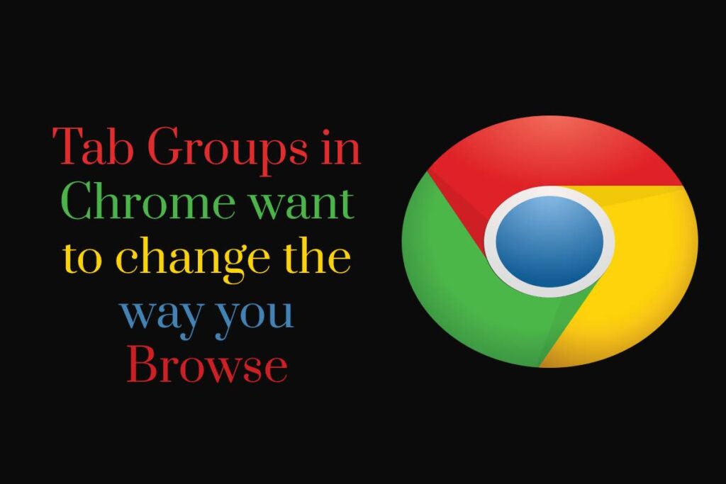 Tab Groups in Chrome want to change the way you Browse