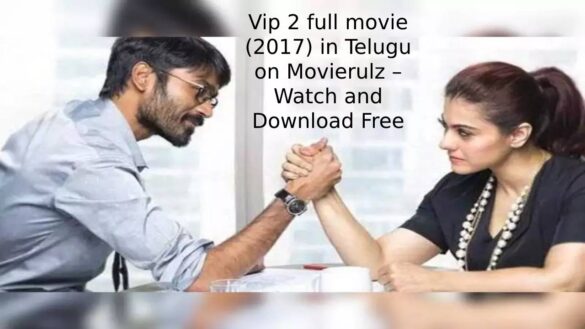 Vip 2 full movie (2017) in Telugu on Movierulz