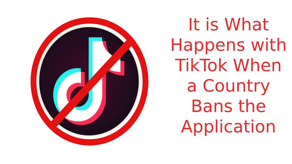 It is What Happens with TikTok When a Country Bans the Application