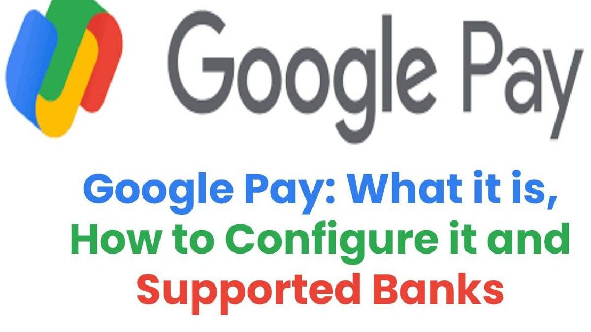 Google Pay: What it is? How to Configure it?