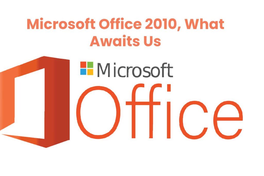 Microsoft Office 2010, What Awaits Us