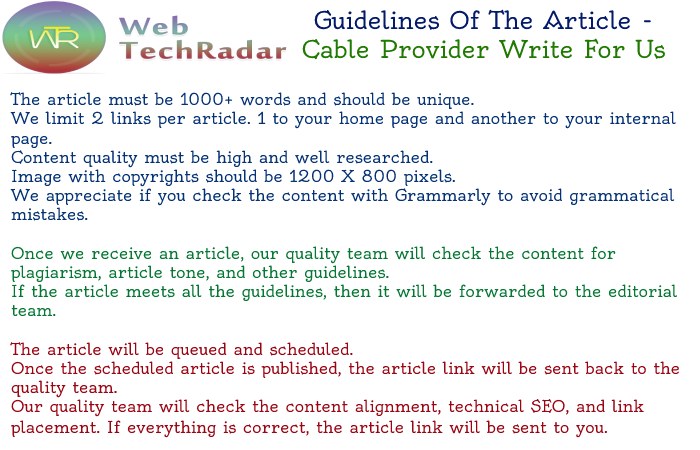 Cable Provider Write For Us - Guidelines of the Article