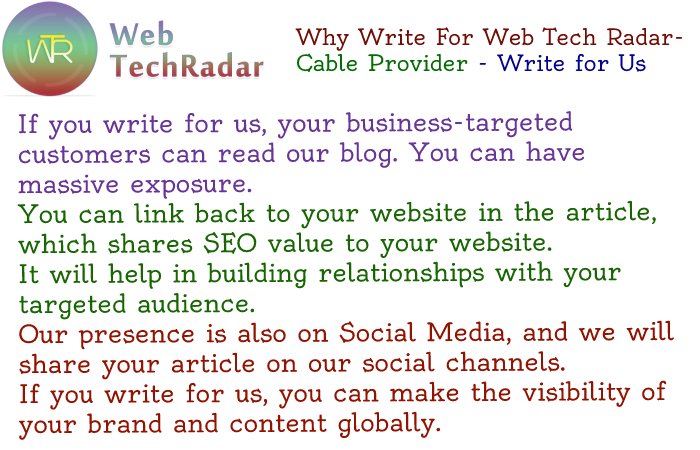 Cable Provider Write For Us - Why Write for Web Tech Radar Site
