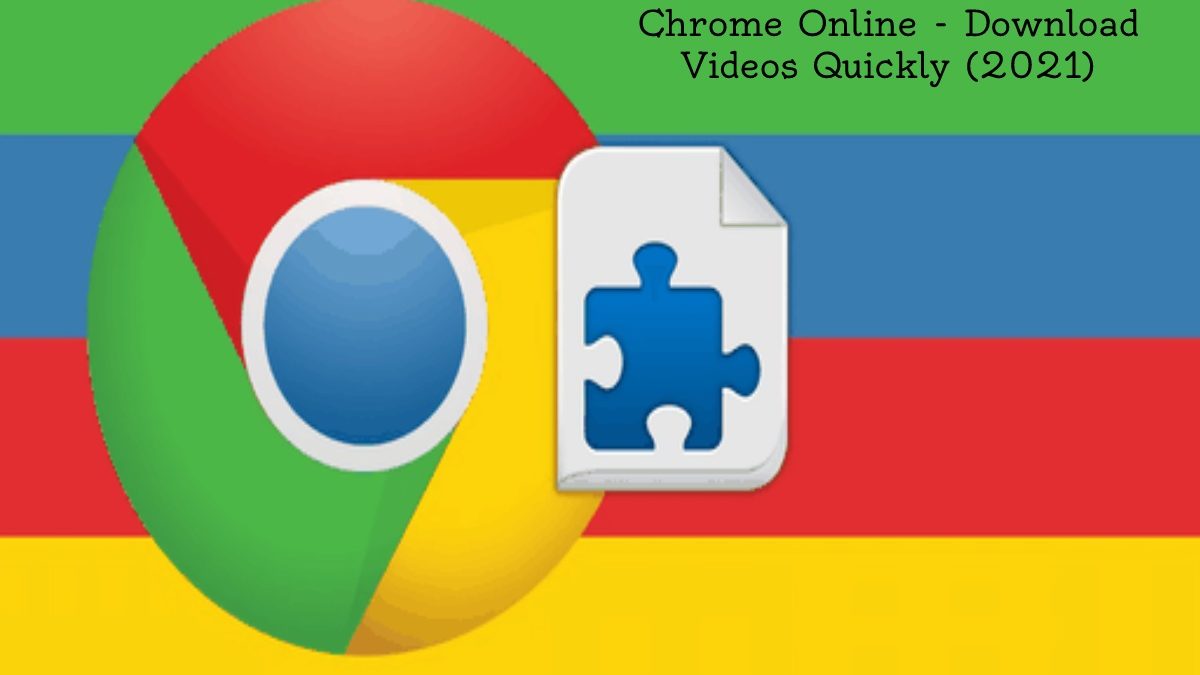 Free Video Downloader for Chrome Online – Download Videos Quickly (2021)