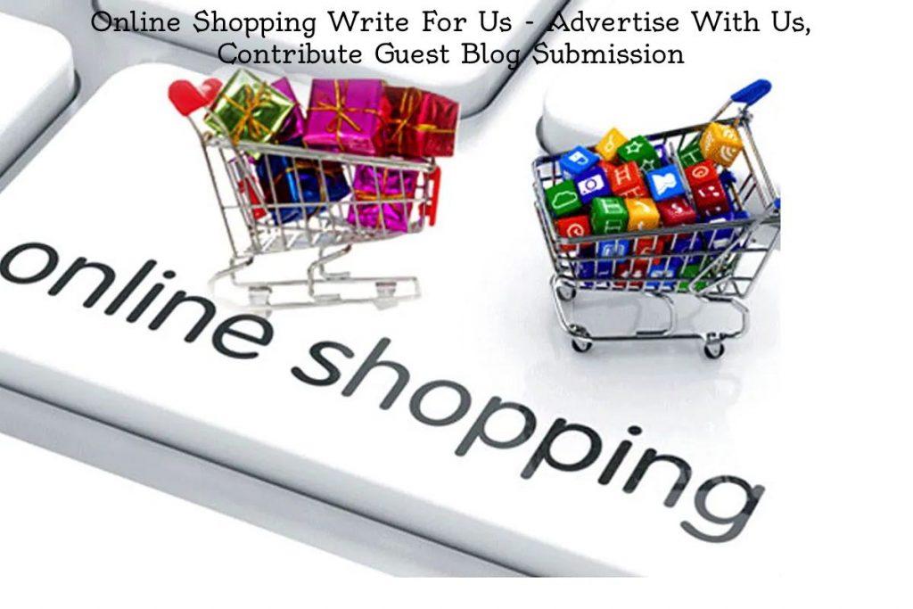 Online Shopping Write For Us