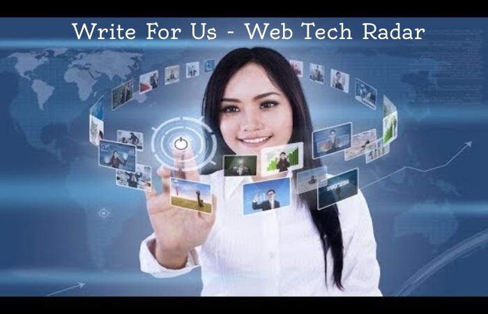 Write For Us - Web Tech Radar 