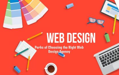 Perks of Choosing the Right Web Design Agency