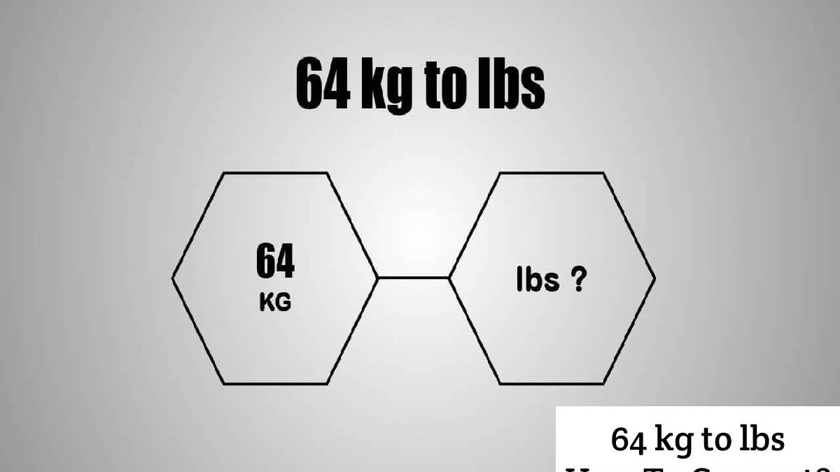 64 kg to lbs – How To Convert?