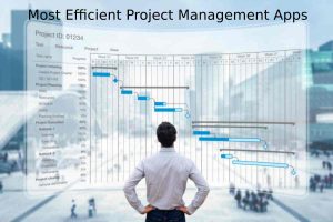 Most Efficient Project Management Apps [2023]