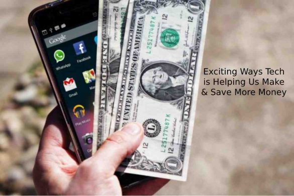 Exciting Ways Tech is Helping Us Make & Save More Money