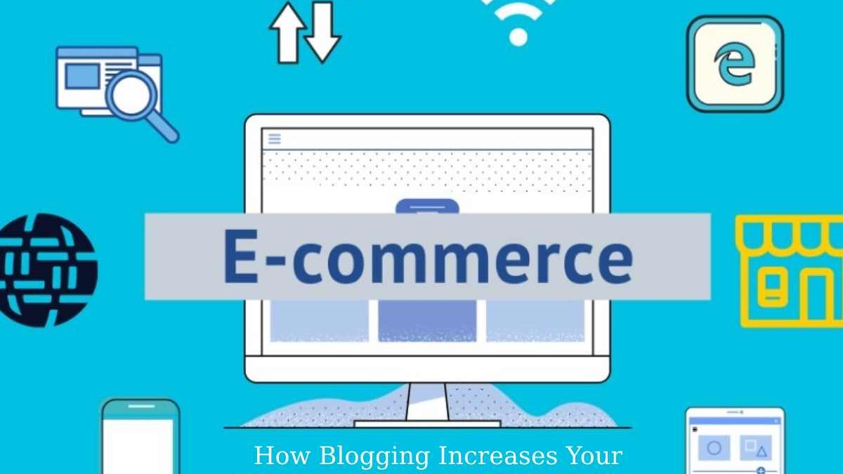 Blogging Increases Your E-commerce Store’s Profitability