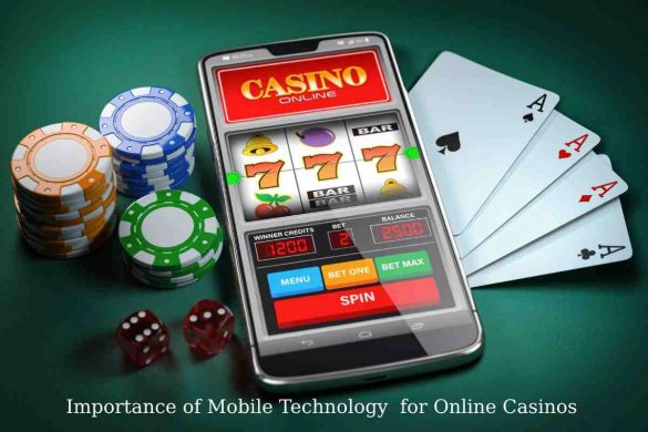 Importance of Mobile Technology  for Online Casinos