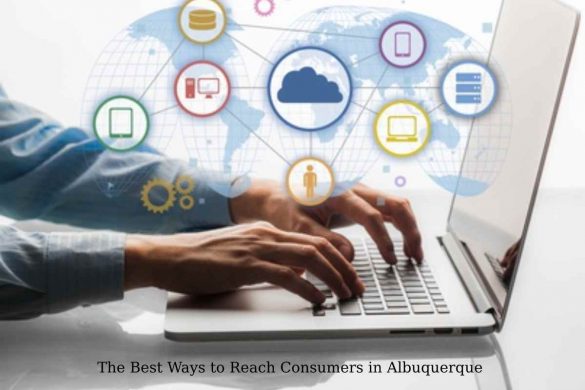The Best Ways to Reach Consumers in Albuquerque
