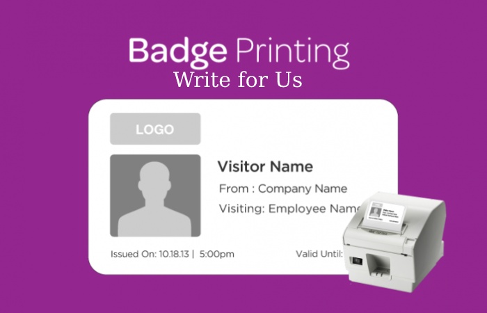 Badge Printing Write For Us 