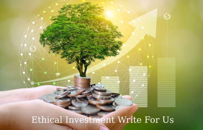 Ethical Investment Write For Us 