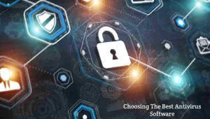 Choosing The Best Antivirus Software [2023]