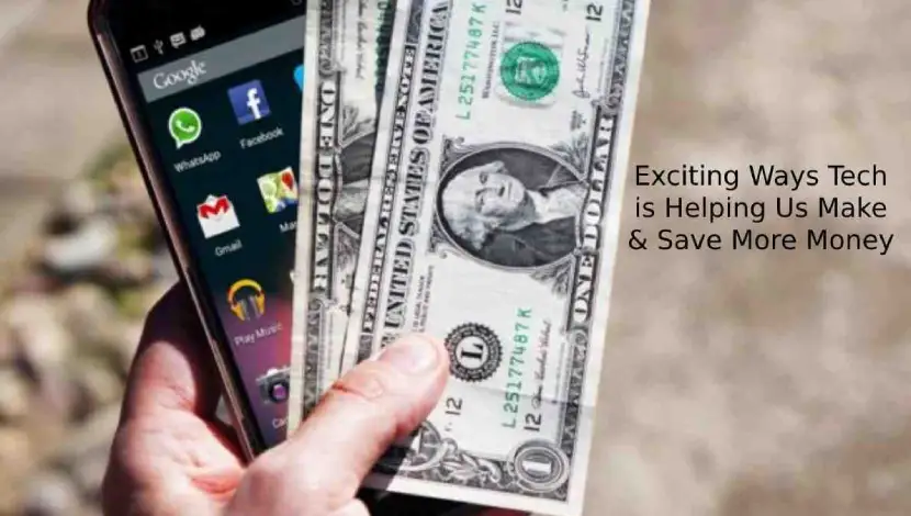 Exciting Ways Tech is Helping Us Make & Save More Money