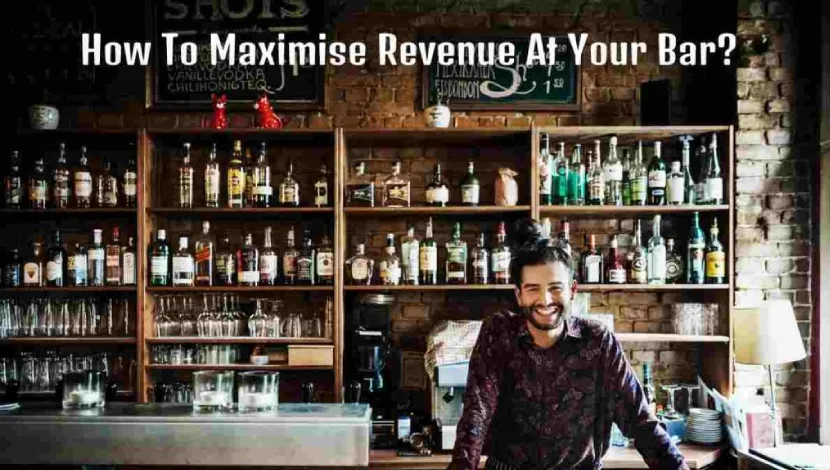 How To Maximise Revenue At Your Bar?