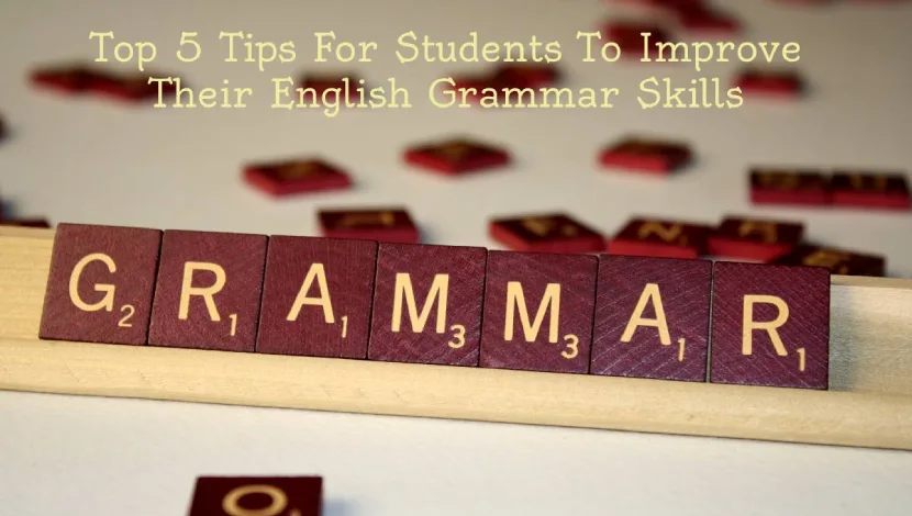 Top Tips For Students – Improve Their English Grammar Skills