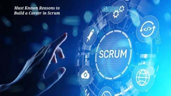 Must Known Reasons to Build a Career in Scrum