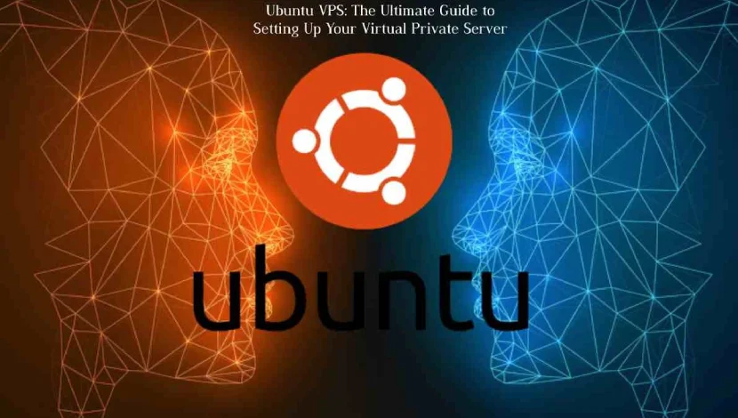 Ubuntu VPS: The Ultimate Guide for VPS [2023]