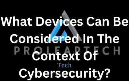 In The Context Of Cybersecurity What Can Be Considered a Device?