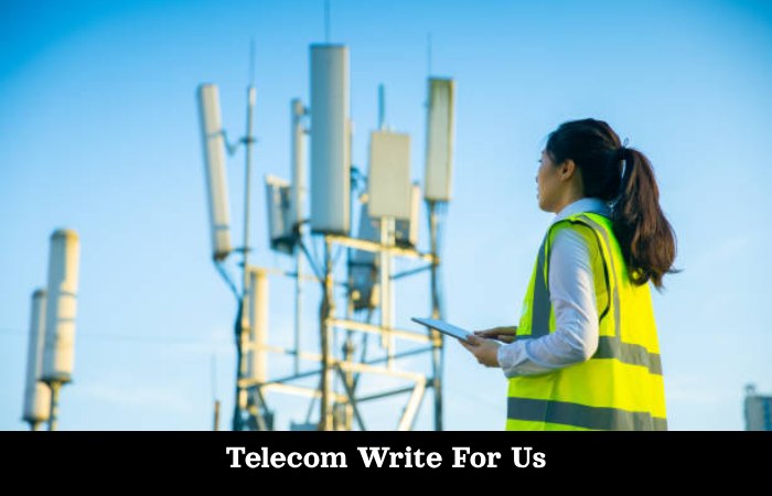 Telecom Write For Us