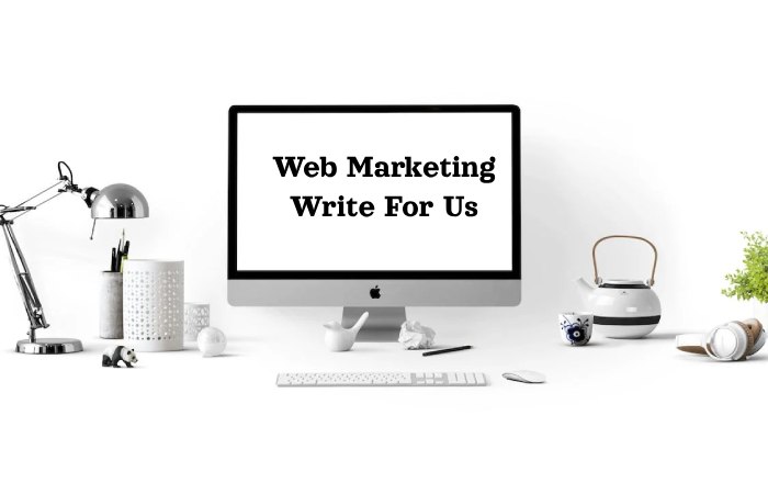 Web Marketing Write For Us