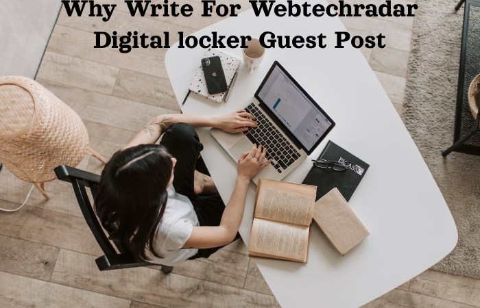 Why Write For Webtechradar Digital locker Guest Post