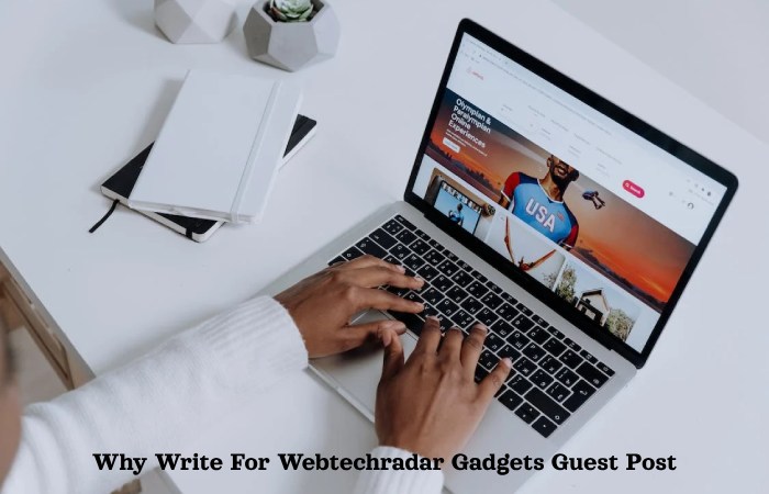 Why Write For Webtechradar Gadgets Guest Post (1)