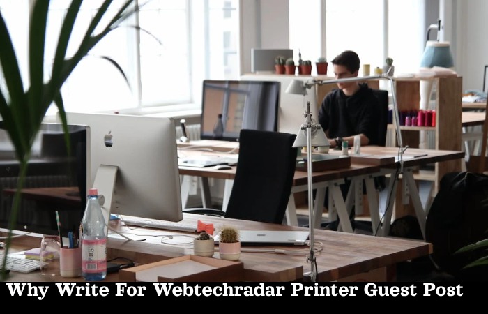 Why Write For Webtechradar Printer Guest Post
